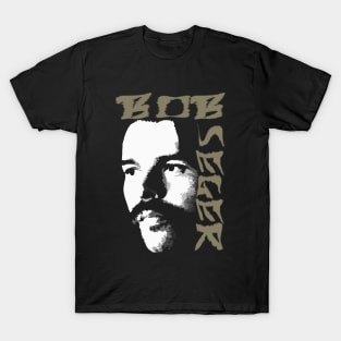 Bob Seger (for dark colors only) T-Shirt